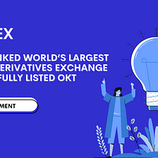 OKEx Ranked World’s Largest Crypto Derivatives Exchange Successfully Listed OKT and Set to…