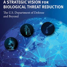The Department of Defense’s Cooperative Threat Reduction Program — Biological Threat Reduction…