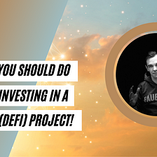 10 Things you should do before investing in a crypto (defi) project!