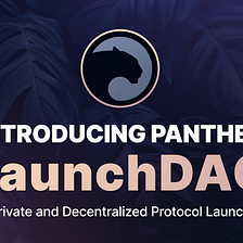 We’re debuting decentralized private launches with Panther LaunchDAO!
