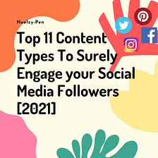 Top 11 Content Types to Surely Engage your Social Media Followers [2021]