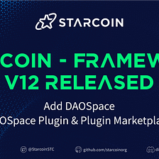 Starcoin-framework V12 released, add DAOSpace, DAOSpace Plugin & Plugin Marketplace