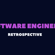 Software Engineer Life Retrospective