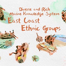 Diverse and Rich Marine Knowledge System | East Coast Ethnic Groups