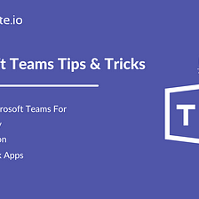 Best Tips and Tricks To Power Microsoft Teams in 2021