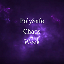 Introducing PolySafe Chaos Week