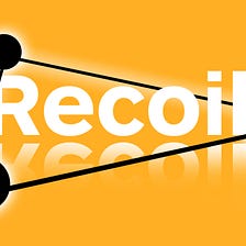 Recoil — Another React State Management Library?