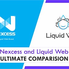 Liquid Web and Nexcess, Ultimate Comparision