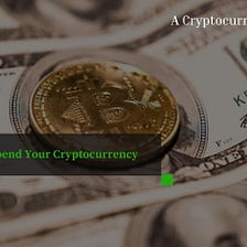 5 Ways to Spend Your Cryptocurrency