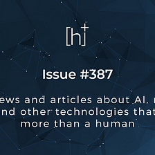 H+ Weekly — Issue #387