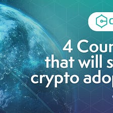 Four Countries that will shape Crypto Adoption in 2023