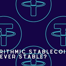 Why algorithmic stablecoins are never stable?