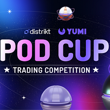 Join the Distrikt POD CUP Trading Competition
