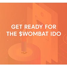 Get ready for the $WOMBAT IDO!
