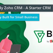 Bigin By Zoho CRM — A Starter CRM Specially Built for Small Business