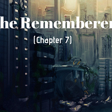 The Rememberers (Chapter 7)