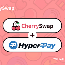 CherrySwap has officially settled in the HyperPay wallet.