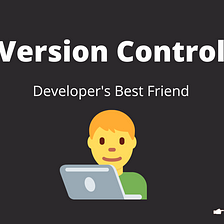 Version Control: Developer’s Best Friend