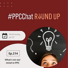 EP214 — What’s on our mind in PPC