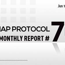 MAP Protocol Semi-Monthly Report #70 (Jun 16th — Jun 30th)