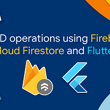 Flutter: CRUD operations using Firebase Cloud Firestore