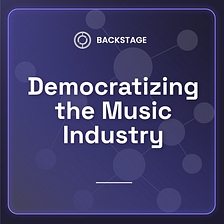 Backstage Is Delivering the Democratization of the Music Industry