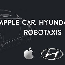 The story of Apple Car, Hyundai and Apple itself
