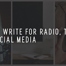 How to write for radio, TV, and social media