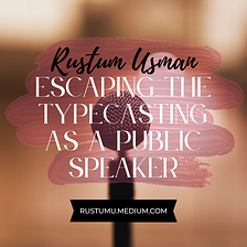 Escaping the Typecasting as a Public Speaker