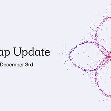 Roadmap Update 11.19–12.03