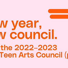 New year, new council. Meet the 2022–2023 AWE Teen Arts Council (pt.2)