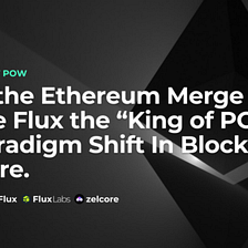 Akankah Penggabungan Ethereum Menjadikan Flux sebagai “Raja POW?”