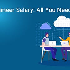 Cloud Engineer Salary: All You Need To Know