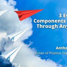 3 Essential Components to Lead Through Any Storm - Anthony Glover