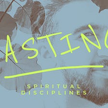 The Disciplines: Fasting