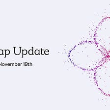 Roadmap Update 11.05–11.19