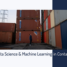 Data Science & Machine Learning in Containers