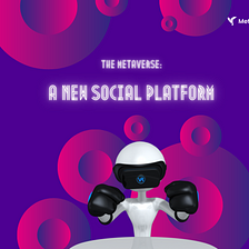 The Metaverse: A New Social Platform!!