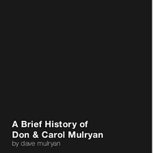 A Brief History of Don and Carol.