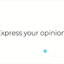 Express your Opinion!