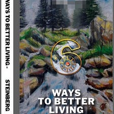 Six Ways to Better Living