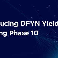 Introducing DFYN Yield Farming Phase 10