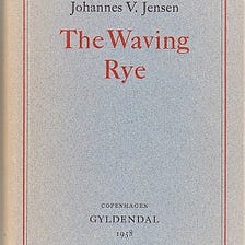 The Waving Rye, Johannes V Jensen