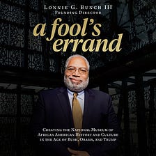 A Fool’s Errand a book by Secretary Lonnie Bunch III