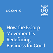 How the B Corp Movement is Redefining Business for Good