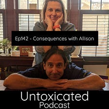 Ep142 — Consequences with Allison