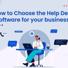 How to Choose the Help Desk Software for your business?
