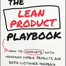 Book Summary: The Lean Product Playbook