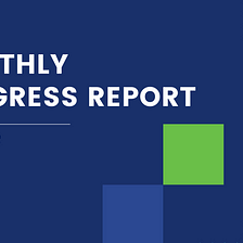 Monthly Progress Report — July 2022