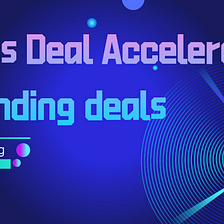 Venus Deal Accelerator is Sending Deals